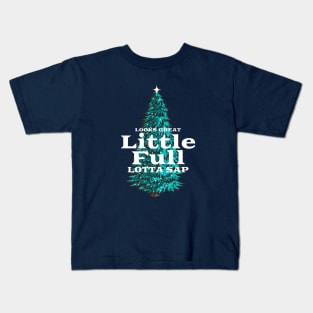 Looks great, Little Full, Lotta Sap Kids T-Shirt